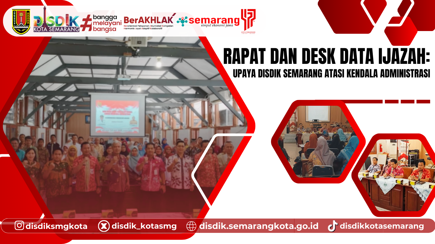 Rapat dan Desk Data Ijazah: Upaya Disdik Semarang Atasi Kendala Administrasi